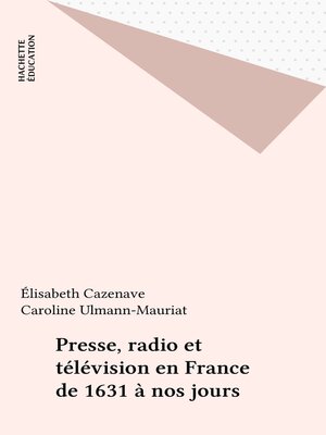 cover image of Presse, radio et télévision en France de 1631 à nos jours